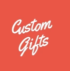 Custom Gifts