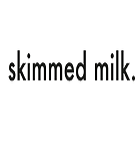 Skimmed Milk