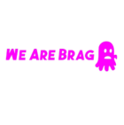 We Are Brag We Are Brag